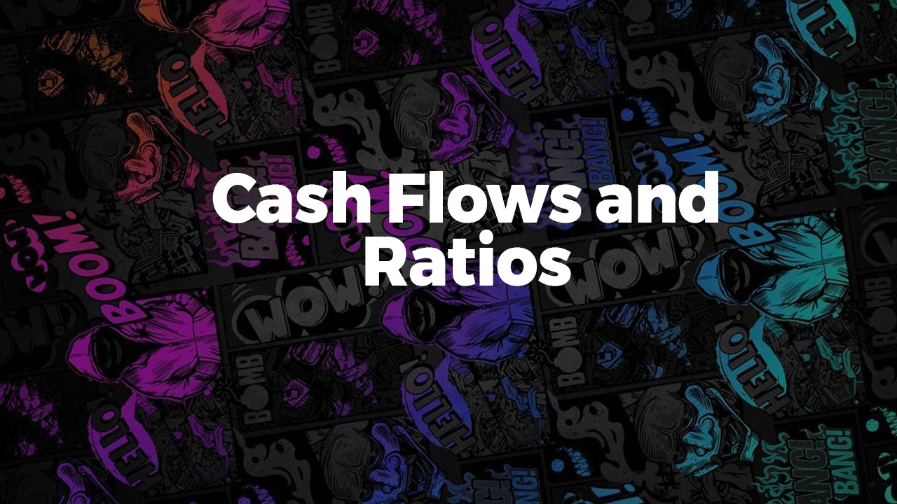 Cash Flows and Ratios